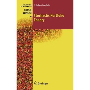 Stochastic Portfolio Theory - (Stochastic Modelling and Applied Probability) by  E Robert Fernholz (Hardcover) - 1 of 1