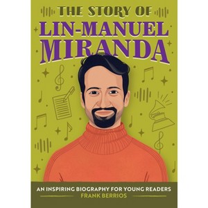 The Story of Lin-Manuel Miranda - (The Story Of: A Biography Series for New Readers) by  Frank Berrios (Paperback) - 1 of 1