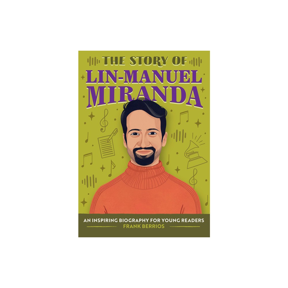 The Story of Lin-Manuel Miranda - (The Story Of: A Biography Series for New Readers) by Frank Berrios (Paperback)