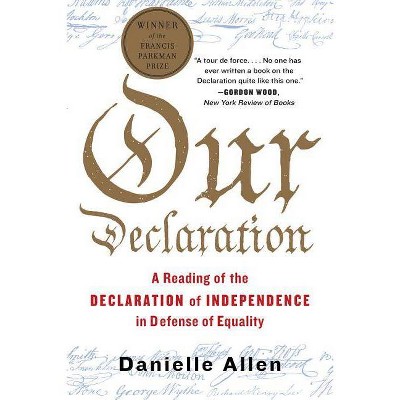 Our Declaration - by  Danielle Allen (Paperback)