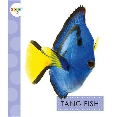 Tang Fish - (Spot Ocean Animals) by  Mari C Schuh (Paperback)