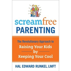 Screamfree Parenting - by  Hal Runkel (Paperback) - 1 of 1