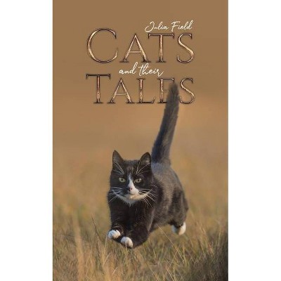 Cats and Their Tales - by  Julia Field (Paperback)