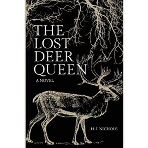 The Lost Deer Queen - by  H J Nichols (Paperback) - 1 of 1