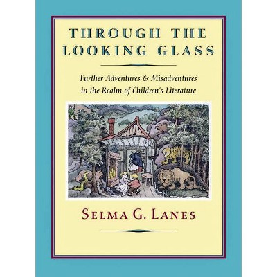 Through the Looking Glass - by  Selma G Lanes (Paperback)