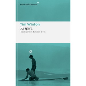 Respira - by  Tim Winton (Paperback) - 1 of 1