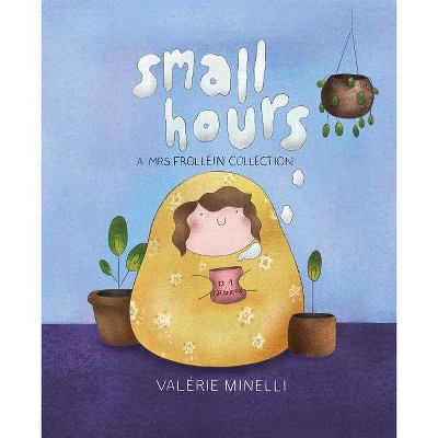 Small Hours - by  Valerie Minelli (Hardcover)