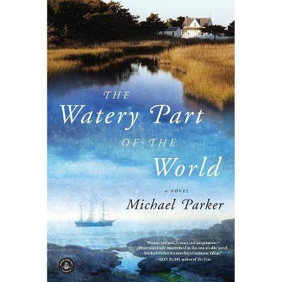 The Watery Part of the World - by  Michael Parker (Paperback)