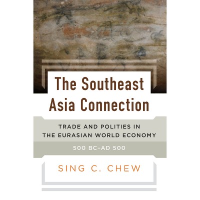 The Southeast Asia Connection - by  Sing C Chew (Paperback)