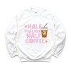 Simply Sage Market Half Teacher Half Coffee Sweatshirt - 2 of 4