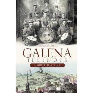Galena, Illinois - (Brief History) by  DiAnn Marsh (Paperback) - 1 of 1