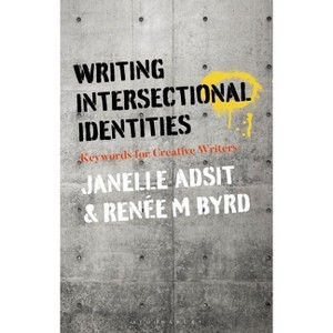 Writing Intersectional Identities - by  Janelle Adsit & Renée M Byrd (Paperback) - 1 of 1