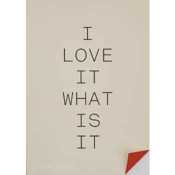I Love It. What Is It? - by  Gyles Lingwood & Turner Duckworth (Paperback)