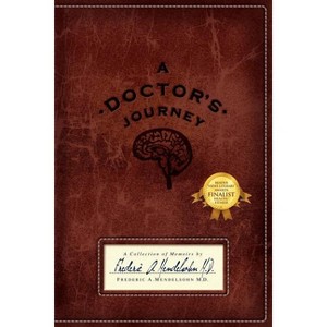 A Doctor's Journey - by  M D Frederic Mendelsohn (Paperback) - 1 of 1