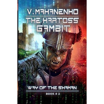 The Kartoss Gambit (The Way of the Shaman Book #2) - by  Vasily Mahanenko (Paperback)