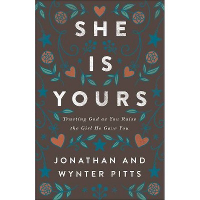 She Is Yours - by  Wynter Pitts & Jonathan Pitts (Paperback)