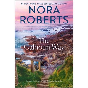 The Calhoun Way - (Calhoun Women) by  Nora Roberts (Paperback) - 1 of 1