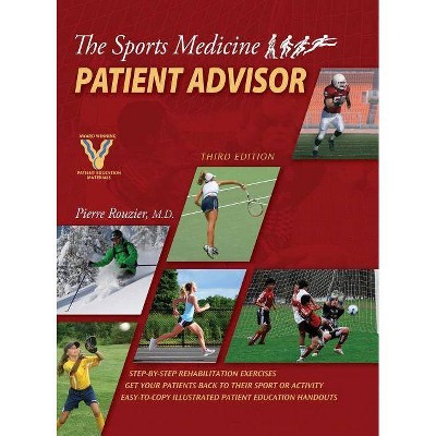 The Sports Medicine Patient Advisor, Third Edition, Hardcopy - by  Pierre Rouzier (Hardcover)