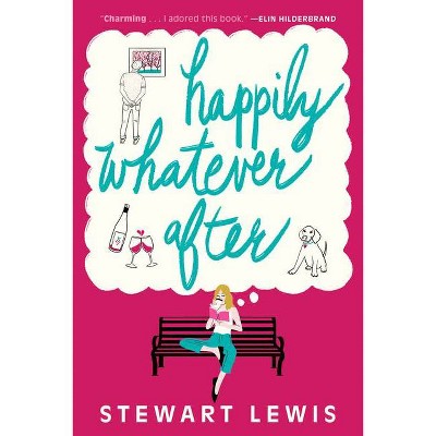 Happily Whatever After - by  Stewart Lewis (Paperback)