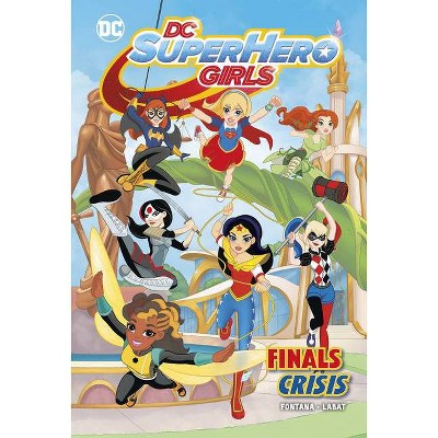 Finals Crisis - (DC Super Hero Girls) by  Shea Fontana (Hardcover)