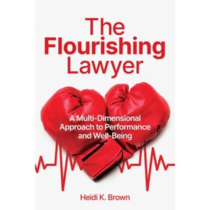 The Flourishing Lawyer - by  Heidi K Brown (Paperback) - 1 of 1