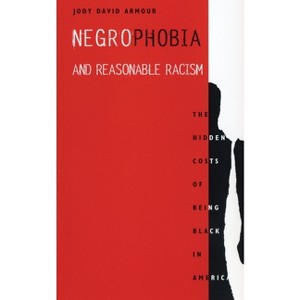 Negrophobia and Reasonable Racism - (Critical America) by  Jody David Armour (Paperback) - 1 of 1