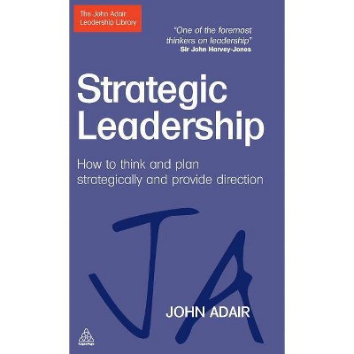 Strategic Leadership - (John Adair Leadership Library) by  John Adair (Hardcover)