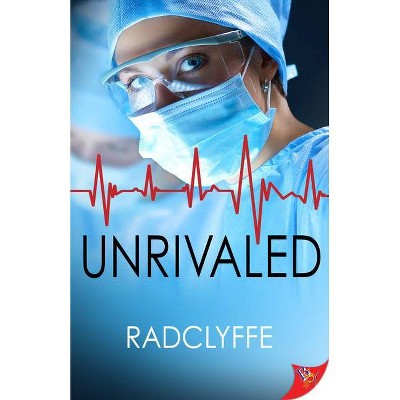 Unrivaled - (Pmc Hospital Romance) by  Radclyffe (Paperback)