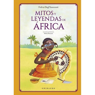 Mitos Y Leyendas de Africa - by  Degl'innocenti Fulvia (Hardcover)