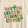 Women's - Instant Message - Better Days Always Come Short Sleeve Graphic T-Shirt - 2 of 4