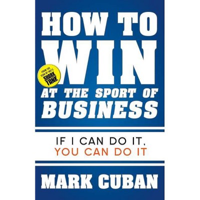 How to Win at the Sport of Business - by  Mark Cuban (Paperback)