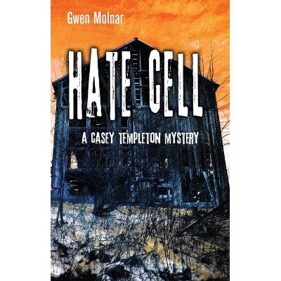 Hate Cell - (Casey Templeton Mystery) by  Gwen Molnar (Paperback)