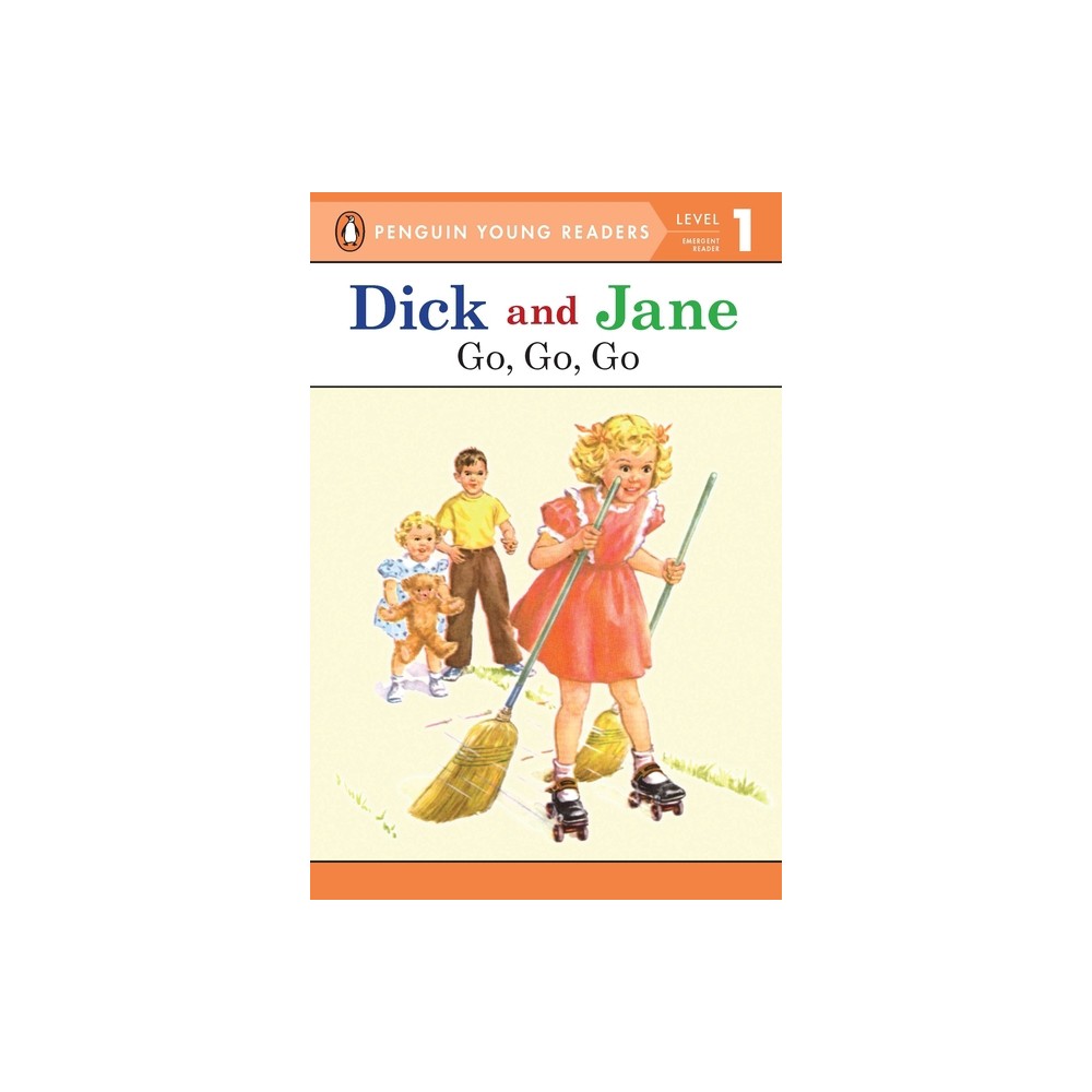 Dick and Jane Go, Go, Go (Penguin Young Reader Level 1) - by Penguin Young Readers (Paperback)