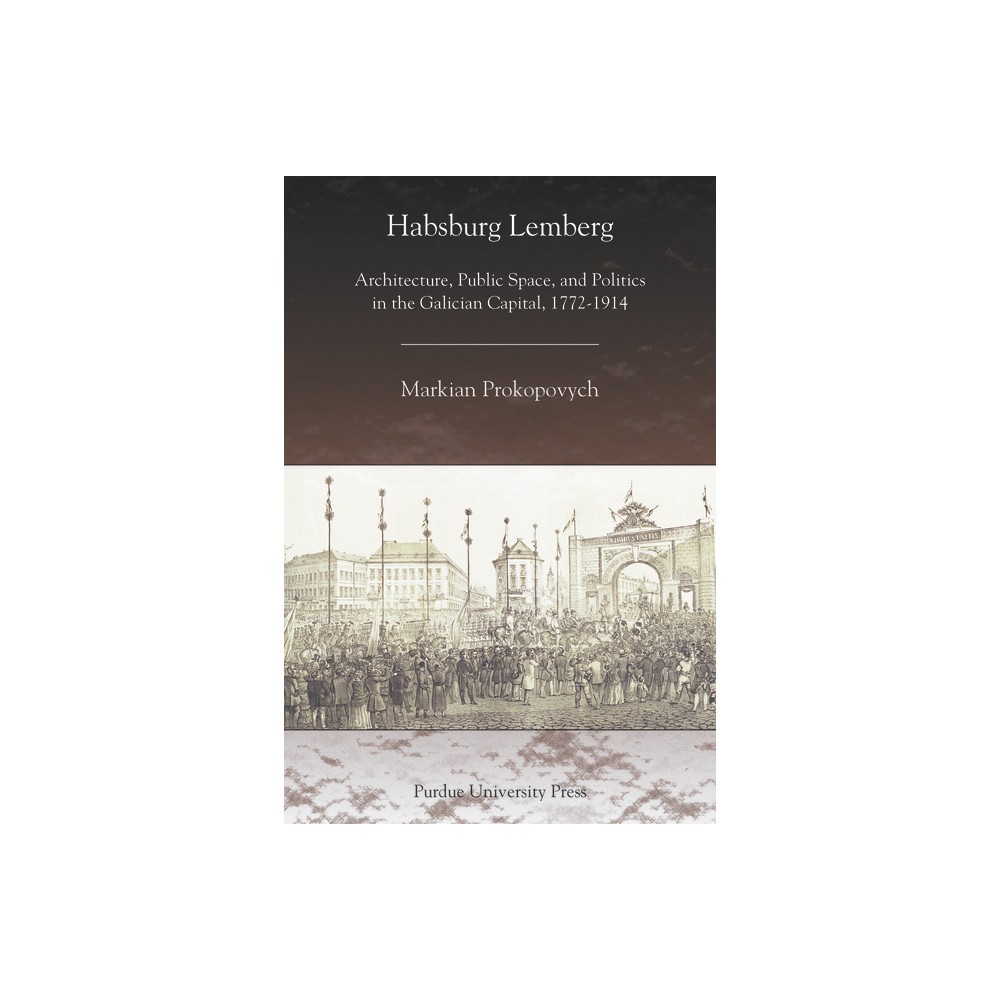 Habsburg Lemberg - (Central European Studies) by Markian Prokopovych (Paperback)