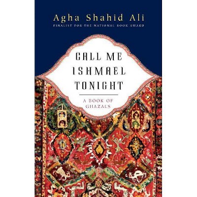 Call Me Ishmael Tonight - by  Agha Shahid Ali (Paperback)