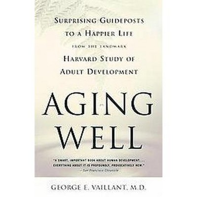 Aging Well - by  George E Vaillant (Paperback)