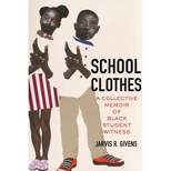 School Clothes - by  Jarvis R Givens (Hardcover)