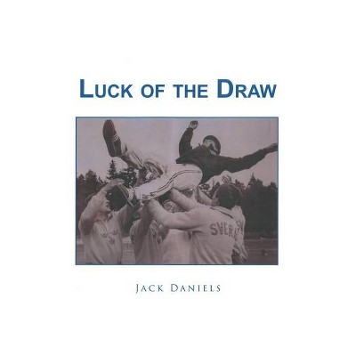 Luck of The Draw - by  Jack Daniels (Paperback)