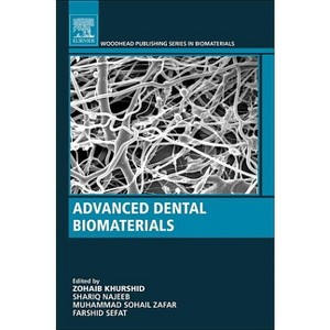 Advanced Dental Biomaterials - by  Zohaib Khurshid & Shariq Najeeb & Muhammad Zafar & Farshid Sefat (Paperback) - 1 of 1