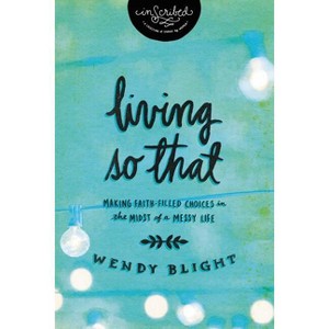 Living 'so That' - (Inscribed Collection) by  Wendy Blight & Inscribed (Paperback) - 1 of 1