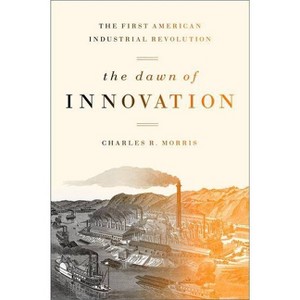 The Dawn of Innovation - by  Charles R Morris (Paperback) - 1 of 1