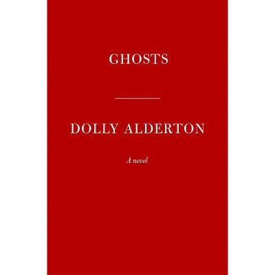 Ghosts - by  Dolly Alderton (Hardcover)