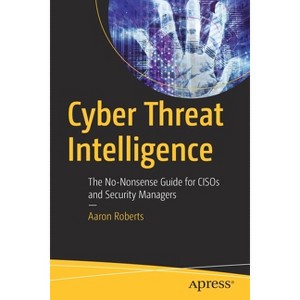 Cyber Threat Intelligence - by  Aaron Roberts (Paperback) - 1 of 1