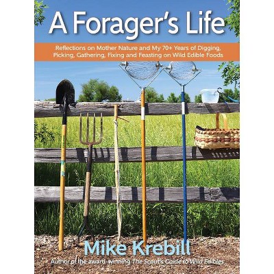 A Forager's Life - by  Mike Krebill (Paperback)