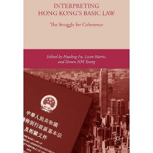 Interpreting Hong Kong's Basic Law: The Struggle for Coherence - by  H Fu & L Harris & S Young (Hardcover) - 1 of 1