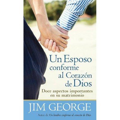 Un Esposo Conforme Al Corazón de Dios - by  Jim George (Paperback)