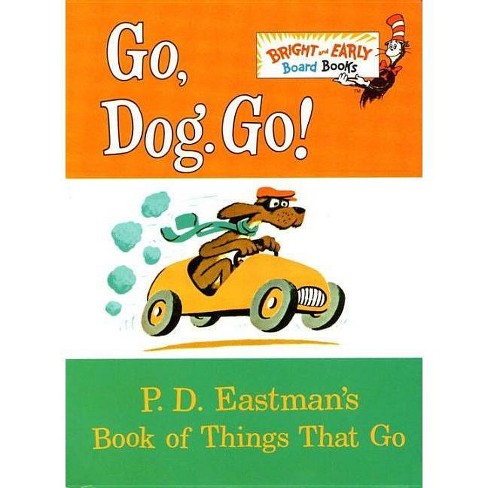 Go Dog Go P D Eastman S Book Of Things That Go Bright Early Board Books By P D Eastman Target