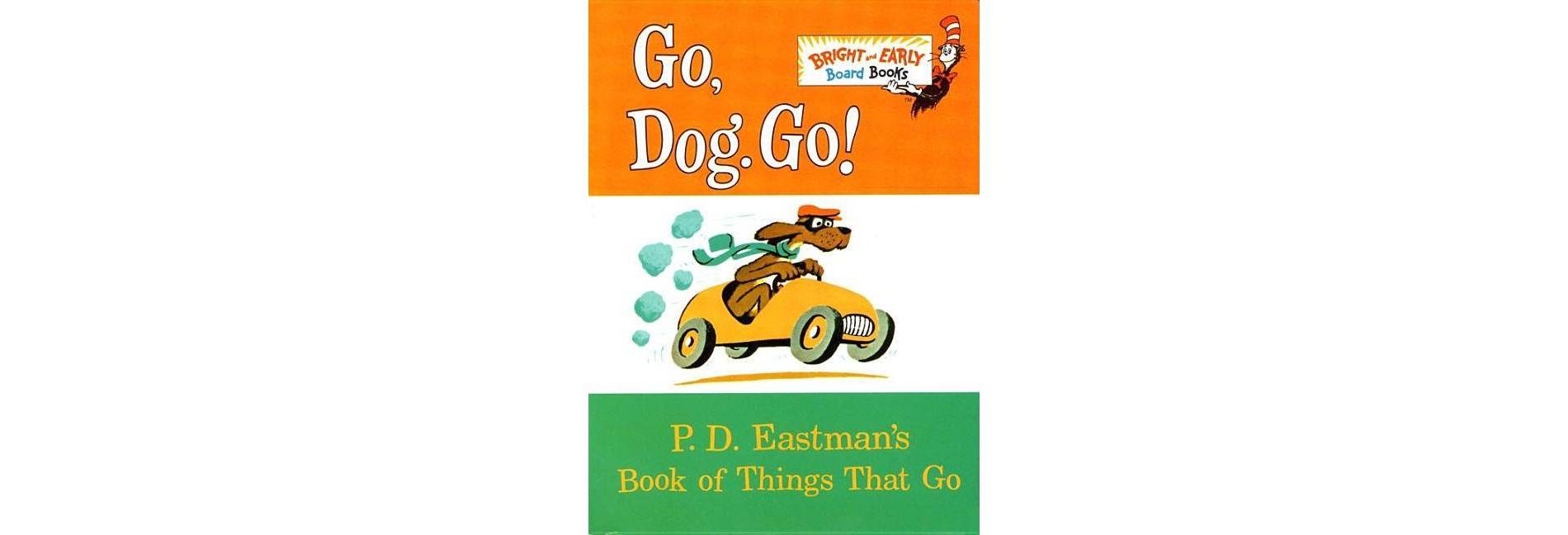 Go, Dog. Go!: P. D. Eastman's Book of Things That Go (Bright & Early Board Books) by P. D. Eastman