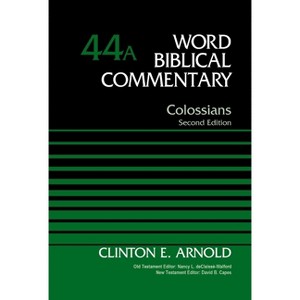 Colossians, Volume 44a - (Word Biblical Commentary) 2nd Edition by  Clinton E Arnold (Hardcover) - 1 of 1