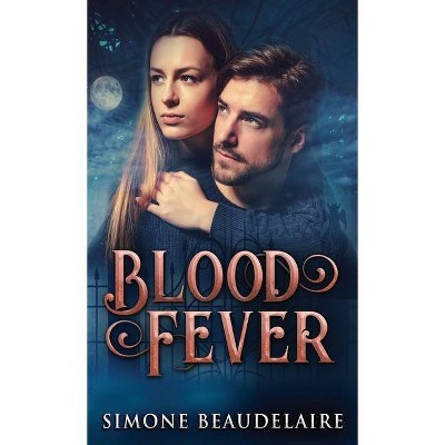 Blood Fever - by  Simone Beaudelaire (Hardcover)